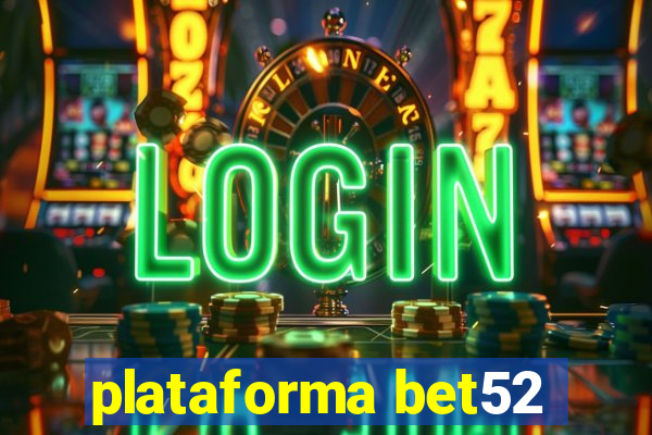 plataforma bet52